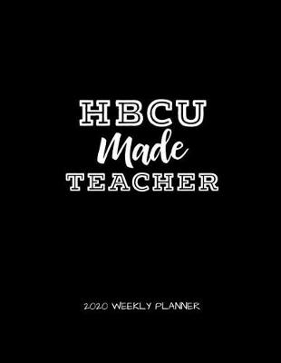 Book cover for HBCU Made Teacher 2020 Weekly Planner