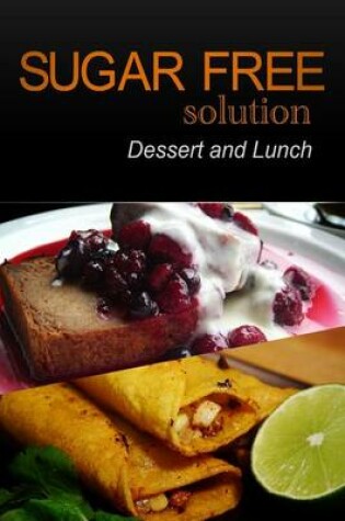 Cover of Sugar-Free Solution - Dessert and Lunch