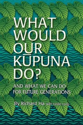 Book cover for What Would Our Kupuna Do?