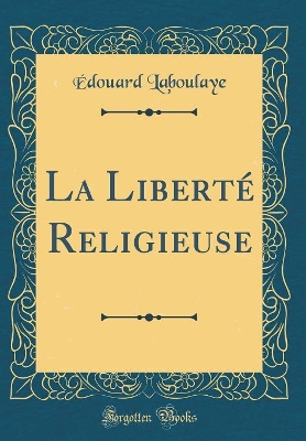 Book cover for La Liberte Religieuse (Classic Reprint)