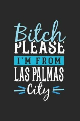 Cover of Bitch Please I'm From Las Palmas City