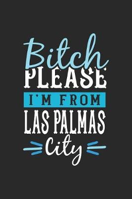 Book cover for Bitch Please I'm From Las Palmas City