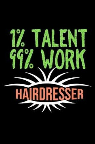 Cover of 1%talent 99%work hairdresser