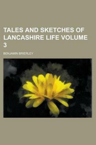 Cover of Tales and Sketches of Lancashire Life Volume 3