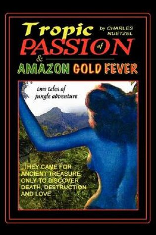 Cover of "Tropic of Passion" & "Amazon Gold Fever"