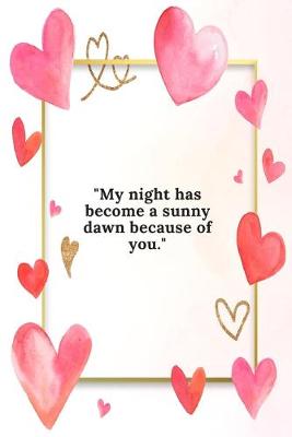 Book cover for My night has become a sunny dawn because of you