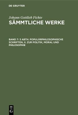 Book cover for 3 Abth. Popularphilosophische Schriften, II. Zur Politik, Moral Und Philosophie