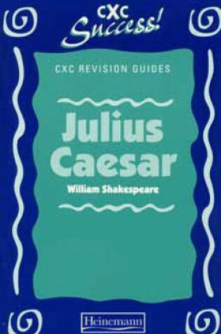 Cover of CXC Success Revision Guides: Julius Caesar