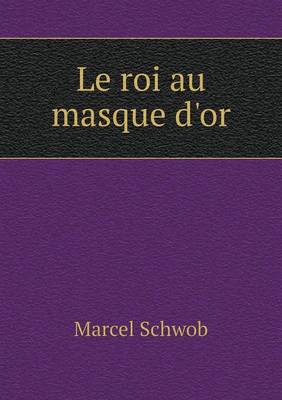 Book cover for Le roi au masque d'or