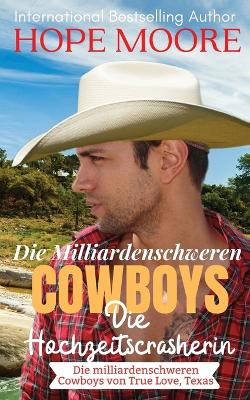 Book cover for Die Milliardenschweren Cowboys Die Hochzeitscrasherin