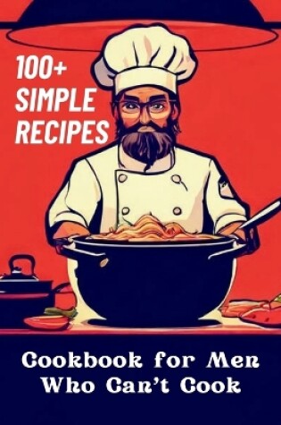 Cover of Cookbook for Men Who Can't Cook