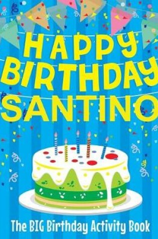 Cover of Happy Birthday Santino - The Big Birthday Activity Book