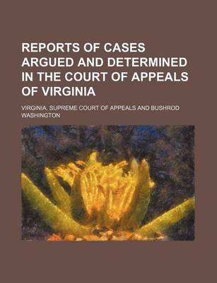 Book cover for Reports of Cases Argued and Determined in the Court of Appeals of Virginia