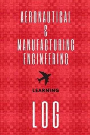 Cover of Aeronautical & Manufacturing Engineering Learning Log