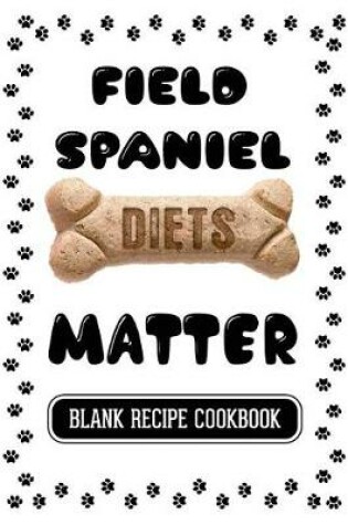 Cover of Field Spaniel Diets Matter