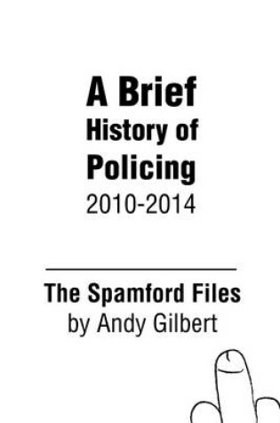 Cover of The Spamford Files: A Brief History of Policing 2010-2014