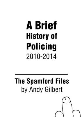 Book cover for The Spamford Files: A Brief History of Policing 2010-2014