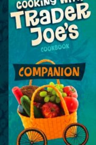 Cover of Companion Cooking with Trader Joe's Cookbook