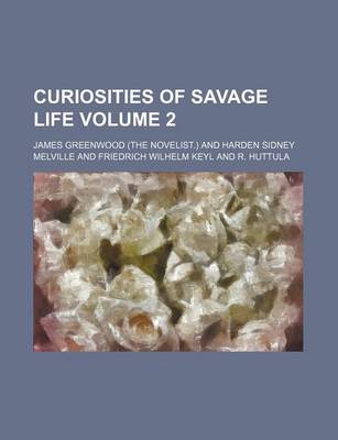 Book cover for Curiosities of Savage Life Volume 2