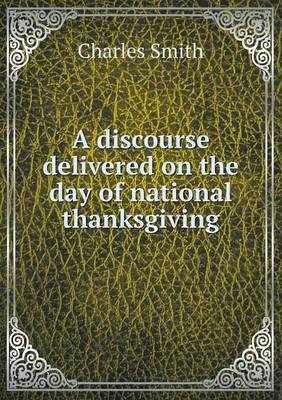 Book cover for A discourse delivered on the day of national thanksgiving