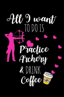 Book cover for Practice Archery & Drink Coffee