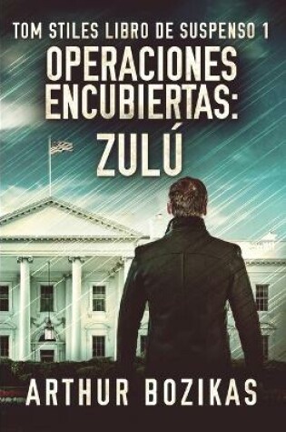 Cover of Operaciones Encubiertas - Zulú (Tom Stiles Libro de Suspenso 1)