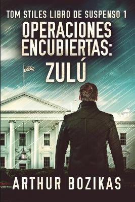 Book cover for Operaciones Encubiertas - Zulú (Tom Stiles Libro de Suspenso 1)