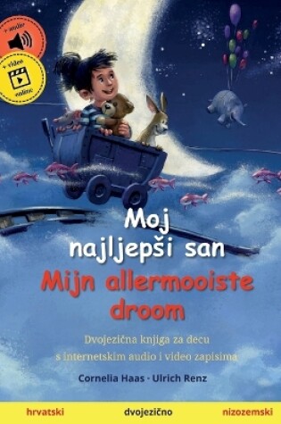 Cover of Moj najljepsi san - Mijn allermooiste droom (hrvatski - nizozemski)