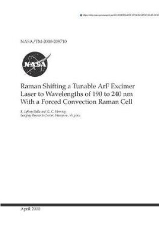 Cover of Raman Shifting a Tunable Arf Excimer Laser to Wavelengths of 190 to 240 NM with a Forced Convection Raman Cell