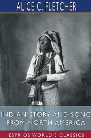 Cover of Indian Story and Song from North America (Esprios Classics)