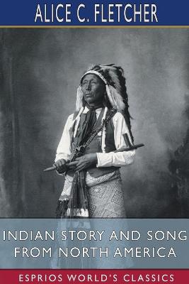 Book cover for Indian Story and Song from North America (Esprios Classics)