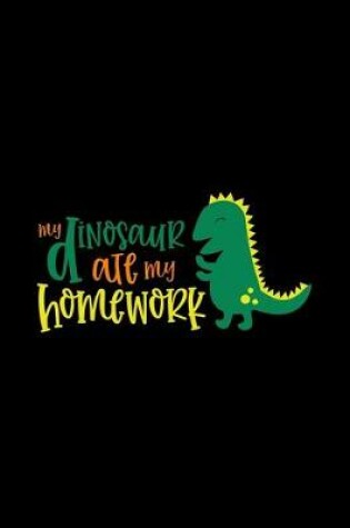 Cover of My Dinosaur Ate My Homework