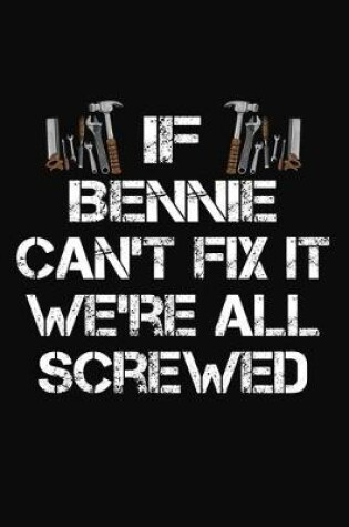 Cover of If Bennie Can't Fix It We're All Screwed