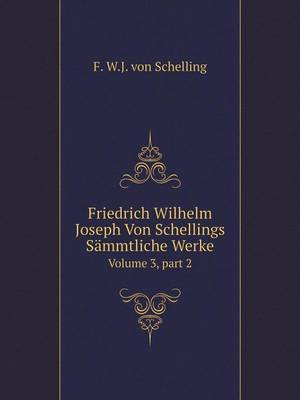 Book cover for Friedrich Wilhelm Joseph Von Schellings Sämmtliche Werke Volume 3, part 2