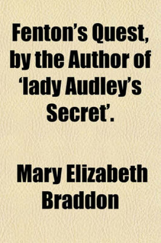 Cover of Fenton's Quest, by the Author of 'Lady Audley's Secret'