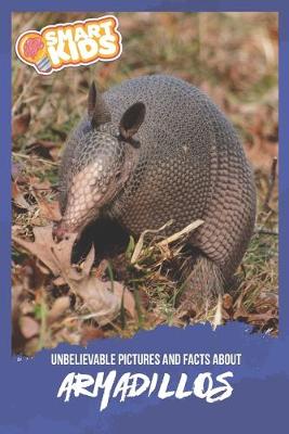 Book cover for Unbelievable Pictures and Facts About Armadillos