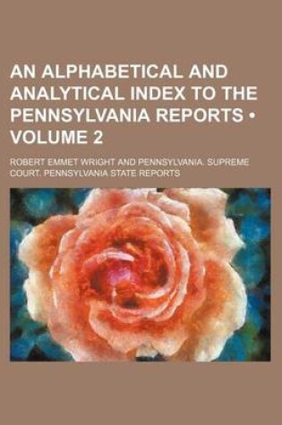 Cover of An Alphabetical and Analytical Index to the Pennsylvania Reports (Volume 2)