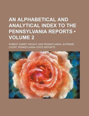 Book cover for An Alphabetical and Analytical Index to the Pennsylvania Reports (Volume 2)