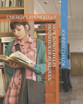 Book cover for How Robot Helps Householders Reduce Energy Expenditure