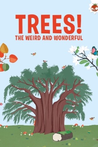 Cover of Trees, The Weird and Wonderful