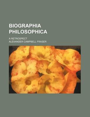 Book cover for Biographia Philosophica; A Retrospect