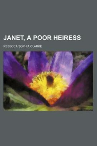 Cover of Janet, a Poor Heiress