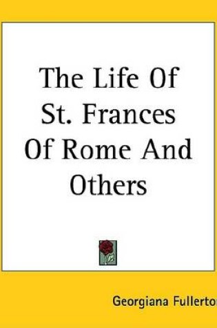 Cover of The Life of St. Frances of Rome and Others