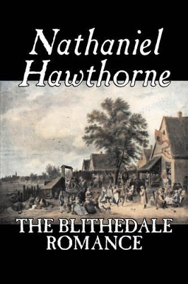 Book cover for The Blithedale Romance by Nathaniel Hawthorne, Fiction, Classics, Fairy Tales, Folk Tales, Legends & Mythology