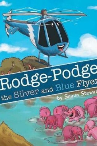 Cover of Rodge Podge the Silver And Blue Flyer