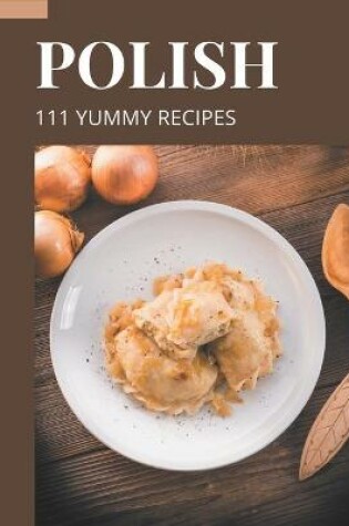 Cover of 111 Yummy Polish Recipes