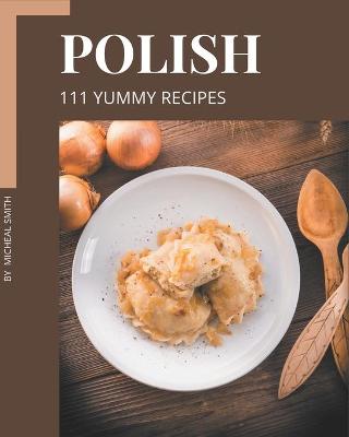 Book cover for 111 Yummy Polish Recipes