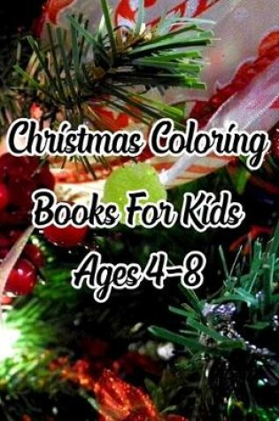 Cover of Christmas Coloring Books For Kids Ages 4-8