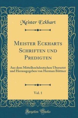 Cover of Meister Eckharts Schriften Und Predigten, Vol. 1