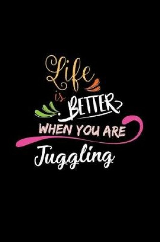 Cover of Life Is Better When You Are Juggling